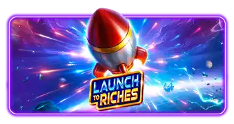 Launch to Riches
